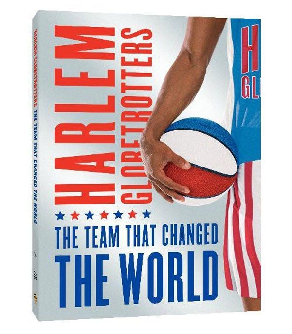 Harlem Globetrotters: The Team That Changed The World