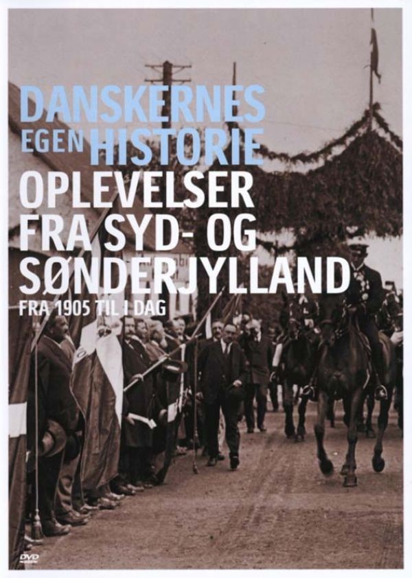 Danskernes Egen Historie: Oplevelser Fra Syd & Sønderjylland